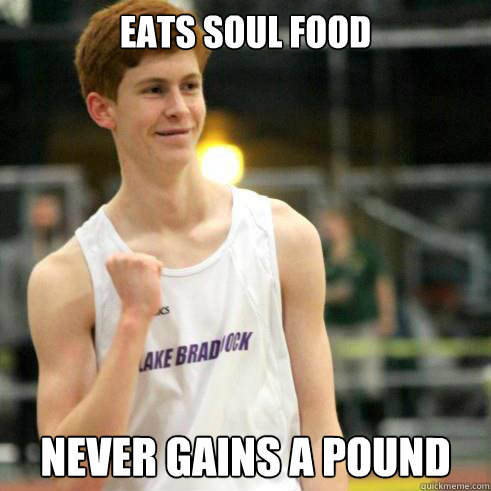 Eats soul food never gains a pound - Eats soul food never gains a pound  Success Ginger