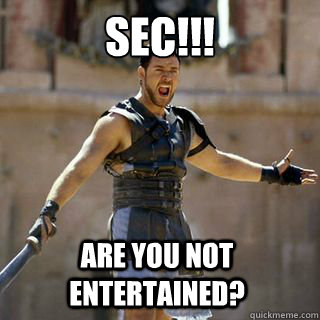 sec!!! Are you not entertained?  Are you not entertained