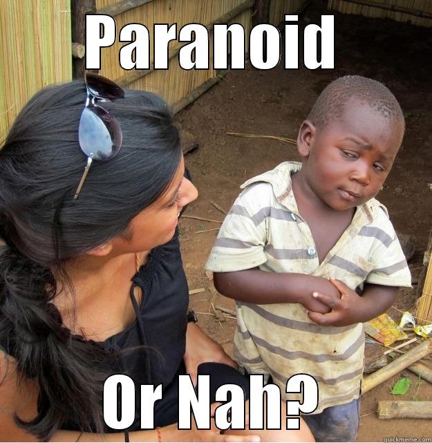 PARANOID OR NAH? Skeptical Third World Kid