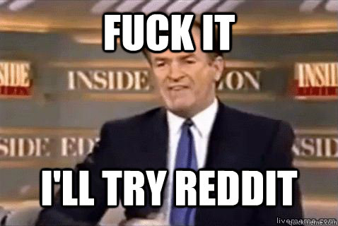fuck it I'll try reddit  Bill Oreilly HD