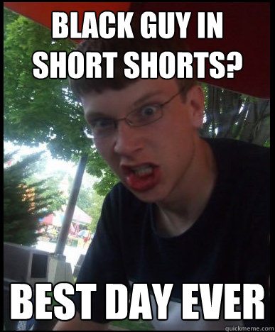 black guy in short shorts? best day ever  