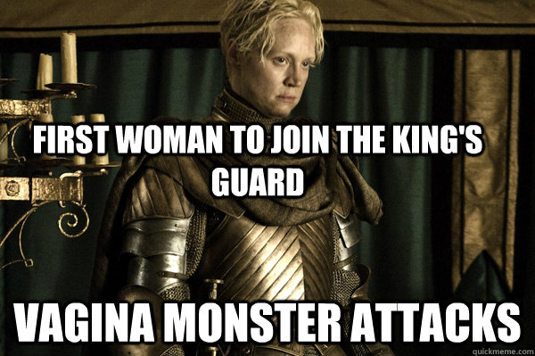 FIrst Woman to Join the King's Guard Vagina Monster attacks  Good Lady Brienne