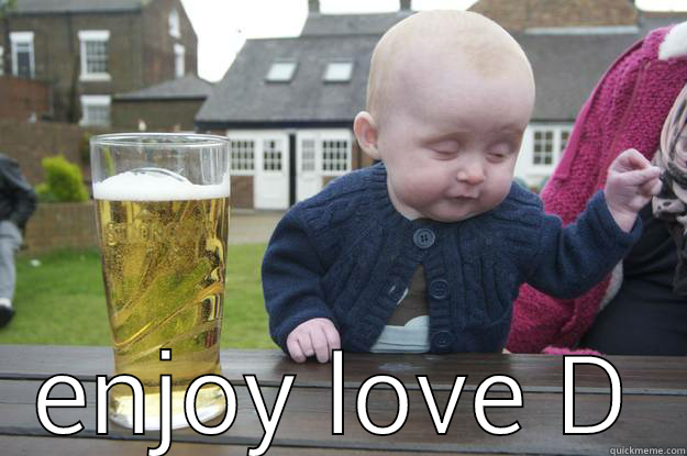  ENJOY LOVE D drunk baby