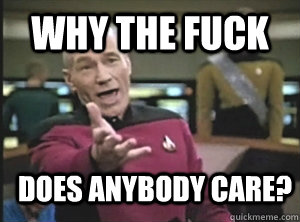 why the fuck does anybody care?  Annoyed Picard