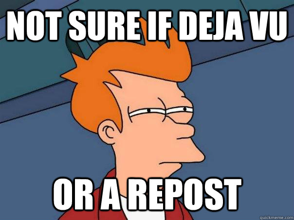 Not sure if Deja Vu Or a repost  Futurama Fry
