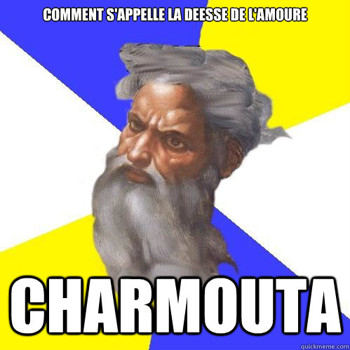 comment s'appelle la deesse de l'amoure CHARMOUTA  Advice God