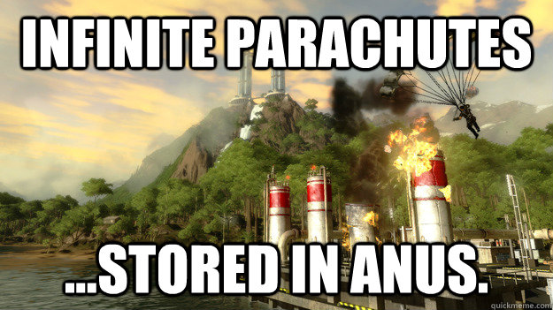 infinite Parachutes ...Stored in anus. - infinite Parachutes ...Stored in anus.  Just Cause 2 Logic