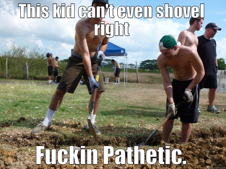 THIS KID CAN'T EVEN SHOVEL RIGHT FUCKIN PATHETIC. Misc