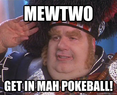 mewtwo get in mah pokeball! - mewtwo get in mah pokeball!  Get in Mah Pokeball