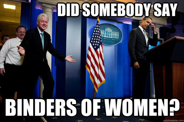 Did somebody say binders of women?  Inappropriate Timing Bill Clinton