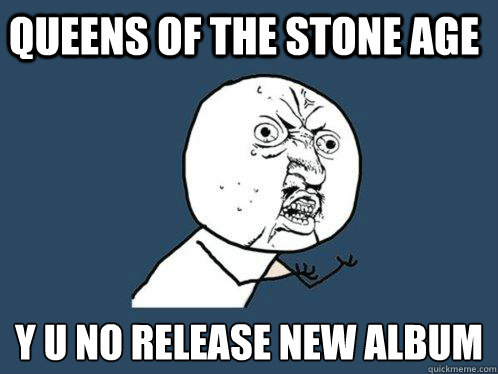 queens of the stone age y u no release new album  Y U No