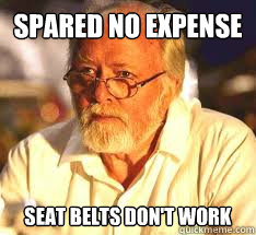 Spared no expense Seat belts don't work  Scumbag John Hammond