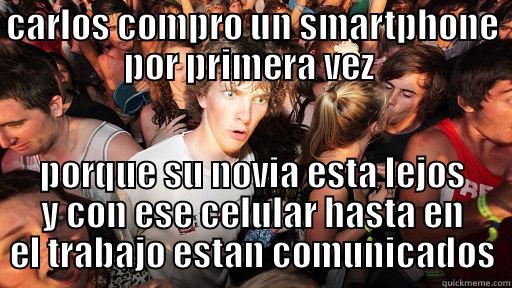 CARLOS COMPRO UN SMARTPHONE POR PRIMERA VEZ  PORQUE SU NOVIA ESTA LEJOS Y CON ESE CELULAR HASTA EN EL TRABAJO ESTAN COMUNICADOS Sudden Clarity Clarence