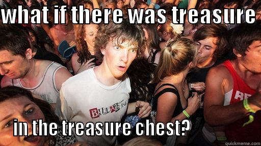WHAT IF THERE WAS TREASURE  IN THE TREASURE CHEST?                 Sudden Clarity Clarence