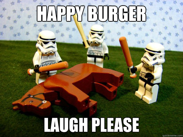 happy burger laugh please  Dead Horse