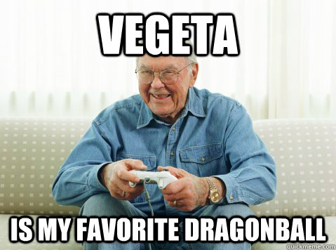 Vegeta is my favorite dragonball  Hip Grandpa
