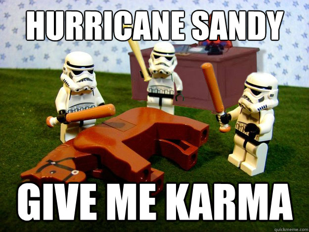 hurricane sandy Give me karma  