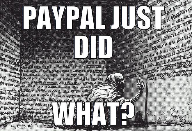 Paypal Sucks - PAYPAL JUST DID WHAT? Misc