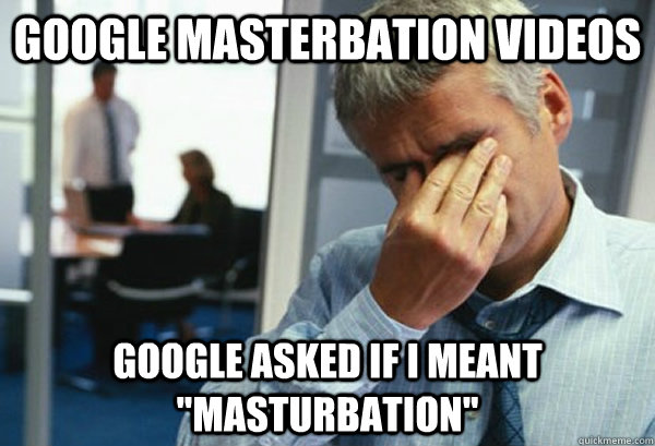 google masterbation videos google asked if i meant 