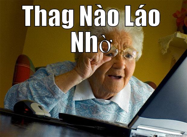 THAG NÀO LÁO NHỜ  Grandma finds the Internet