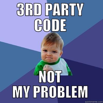3RD PARTY CODE NOT MY PROBLEM Success Kid
