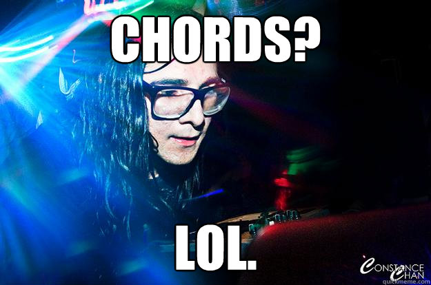 chords? lol. - chords? lol.  Dubstep Oblivious Skrillex