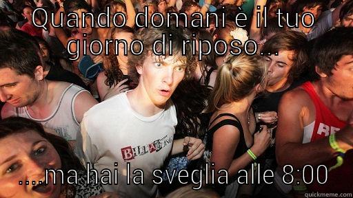 QUANDO DOMANI È IL TUO GIORNO DI RIPOSO... ....MA HAI LA SVEGLIA ALLE 8:00 Sudden Clarity Clarence