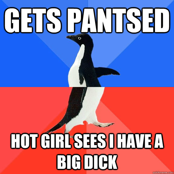 Gets pantsed Hot girl sees i have a big dick - Gets pantsed Hot girl sees i have a big dick  Socially Awkward Awesome Penguin