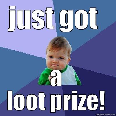 JUST GOT  A LOOT PRIZE! Success Kid