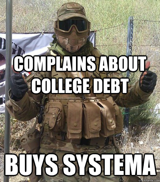 Complains about college debt Buys Systema - Complains about college debt Buys Systema  Scumbag Evan