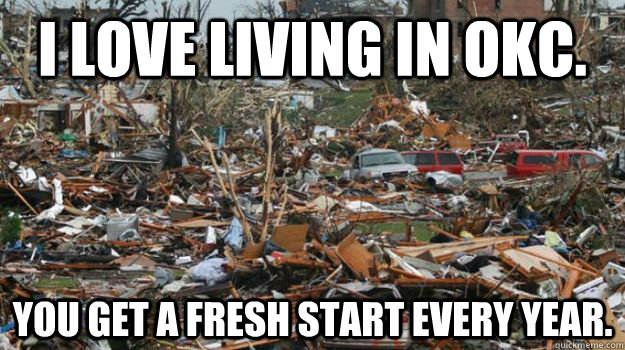 I love living in okc. you get a fresh start every year. - I love living in okc. you get a fresh start every year.  Misc