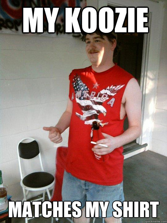 my koozie matches my shirt  Redneck Randal