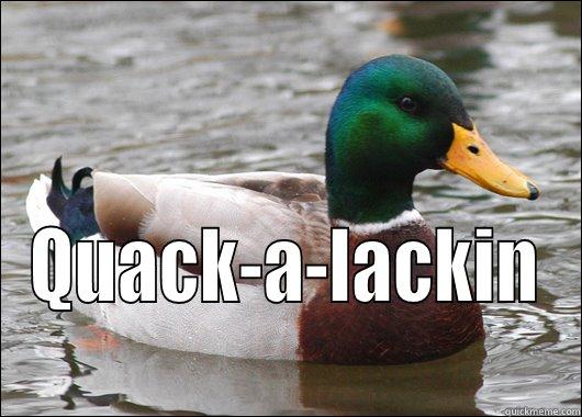  QUACK-A-LACKIN Actual Advice Mallard