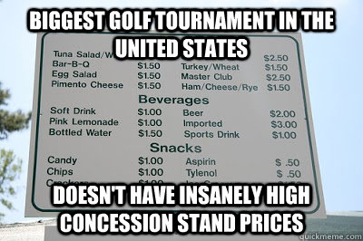 Biggest golf tournament in the united states doesn't have insanely high concession stand prices - Biggest golf tournament in the united states doesn't have insanely high concession stand prices  Good Guy Masters