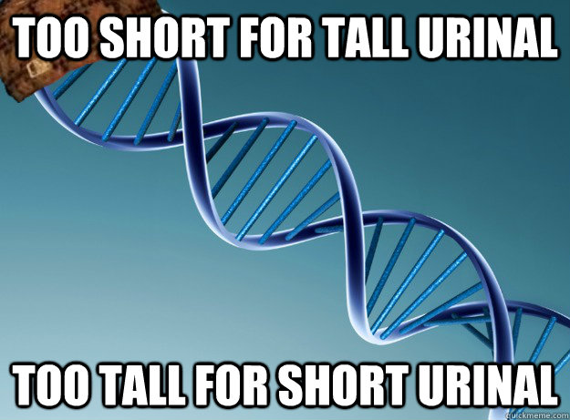 too short for tall urinal too tall for short urinal  Scumbag Genetics