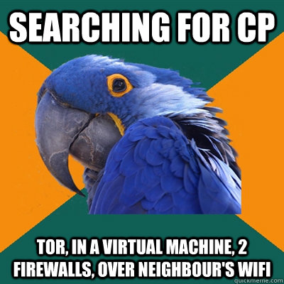 Searching for CP TOR, in a virtual machine, 2 firewalls, over neighbour's wifi  Paranoid Parrot