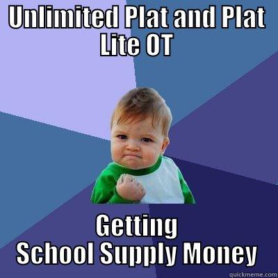 UNLIMITED PLAT AND PLAT LITE OT GETTING SCHOOL SUPPLY MONEY Success Kid