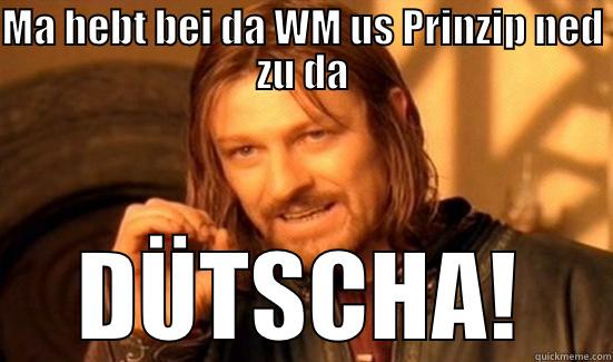 MA HEBT BEI DA WM US PRINZIP NED ZU DA DÜTSCHA! Boromir