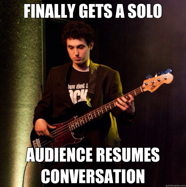 FINALLY GETS A SOLO AUDIENCE RESUMES CONVERSATION  Sad Bassist