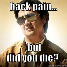      BACK PAIN...            BUT DID YOU DIE? Mr Chow