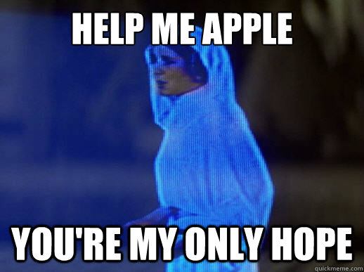 Help me Apple you're my only hope  help me obi-wan kenobi