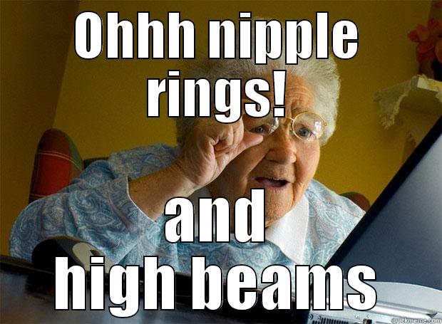 OHHH NIPPLE RINGS! AND HIGH BEAMS Grandma finds the Internet