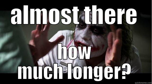 ALMOST THERE HOW MUCH LONGER? Joker Mind Loss