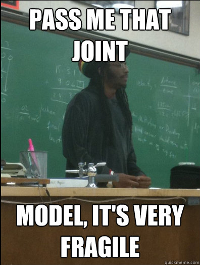 pass me that joint model, it's very fragile - pass me that joint model, it's very fragile  Rasta Science Teacher