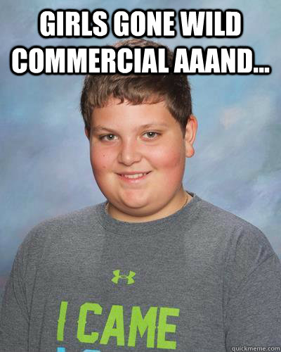 Girls Gone wild commercial aaand...  - Girls Gone wild commercial aaand...   Cheese Kid