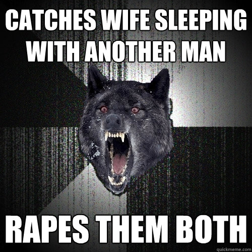 CATCHES WIFE SLEEPING WITH ANOTHER MAN RAPES THEM BOTH  Insanity Wolf