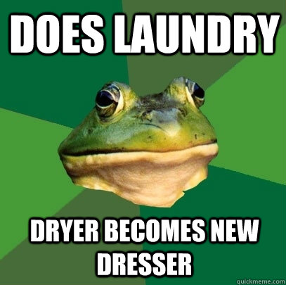 does laundry dryer becomes new dresser  Foul Bachelor Frog