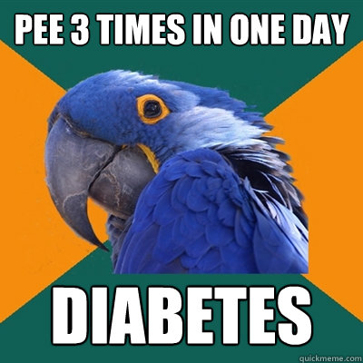 pee 3 times in one day diabetes  Paranoid Parrot