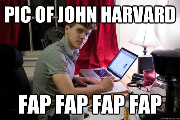 Pic of John Harvard FAP FAP FAP FAP  Harvard Douchebag