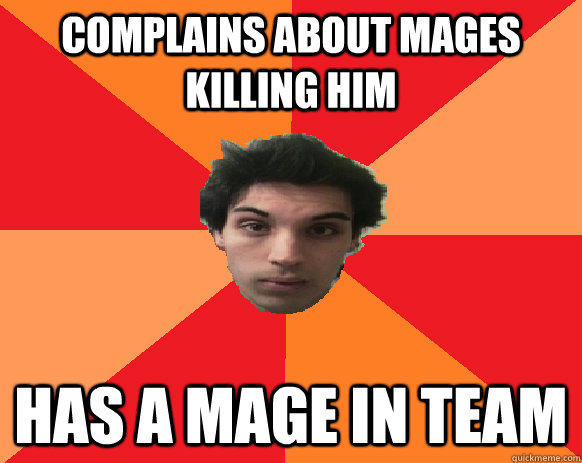 Complains about mages killing him has a mage in team  Idiot WoW player